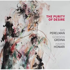 画像: CD IVO PERELMAN,GORDON GRDINA,HAMIN HONARI / THE PURITY OF DESIRE