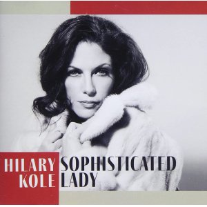 画像: (日本先行発売) CD   HILARY KOLE  ヒラリー・コール  /  SOPHISTICATED  LADY  ソフィスティケイテッド・レディ