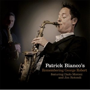 画像: ［FRESH SOUND］CD Patrick Bianco's パトリック・ビアンコ / Remembering George Robert