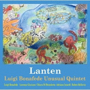 画像: CD　 Luigi Bonafede Unusual Quintet    ルイジ・ボナファデ・アンユージュアル・クインテット    /    Lanten  ランタン