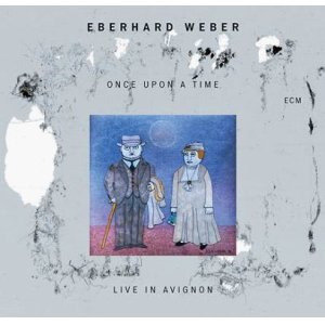 画像: 【ECM】CD Eberhard Weber エバーハルト・ウェーバー /  Once upon a Time - Live in Avignon