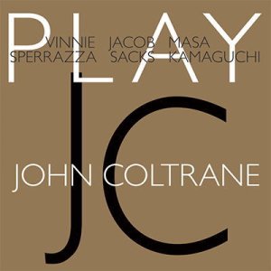 画像: CD VINNIE SPERRAZZA,JACOB SACKS,MASA KAMAGUCHI / PLAYS JOHN COLTRANE