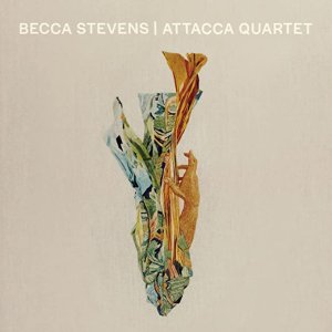 画像: 【日本先行発売/日本盤ボーナス曲収録】　CD    BECCA   STEVENS   ベッカ・スティーヴンス   /  ATTACCA QUARTET  アタッカ・クァルテット 