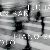 画像: 【ベーゼンドルファーの豊かな音色】CD Lucian Ban ルシアン・バン / Ways Of Disappearing