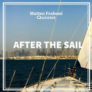画像: 【ちゃぷちゃぷ】CD  Matteo Fraboni Quintet  マッテオ・フラボーニ・クインテット  /   AFTER THE SAIL　アフター・ザ・セイル　