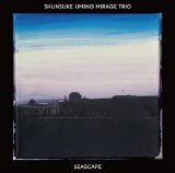画像: ［海野 俊輔 Mirage Trio、待望の第3作目］CD 海野 俊輔  SHUNSUKE  UMINO  /  SEASCAPE  シースケイプ