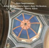 画像: CD　HARRY ALLEN  &  JOHN DI MARTINO'S  SPACE JAZZ ORCHESTRA   ハリー・アレン＆ジョン・ディ・マルティーノ・スペース・ジャズ・オーケストラ  /   JAZZ  IMPRESSIONS  ジャズ・インプレッションズ   