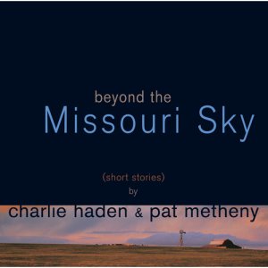 画像: UHQ-CD   CHARLIE HADEN　＆  PAT METHENY  チャーリー・ヘイデン ＆ パット・メセニー  /  BEYOND THE MISSOURI SKY  ミズーリの空高くズーリの空高く