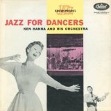 画像: CD   KEN HANNA  AND  HIS  ORCHESTRA  ケン・ハナ・アンド・ヒズ・オーケストラ  /  JAZZ FOR DANCERS   ジャズ・フォー・ダンサーズ