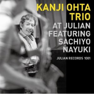 画像: {300枚限定}180g重量盤LP  太田  寛二   KANJI OHTA   /   KANJI OHTA TRIO AT JULIAN FEATURING SACHIYO NAYUKI