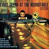 画像:  SHM-CD   TYREE GLENN    タイリー・グレン   /  Tyree Glenn At The Roundtable   アット・ザ・ラウンドテーブル