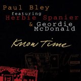 画像: CD PAUL BLEY ポール・ブレイ・フィーチャリング・ハービー・スパニア&ジョーディー・マクドナルド /  KNOW  TIME  ノウ・タイム