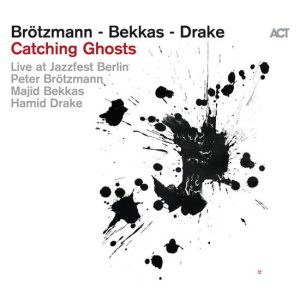 画像: 【Jazzfest Berlin 2022】CD Peter Brozmann, Majid Bekkas, Hamid Drake ペーター・ブロッツマン、マジッド・ベッカス、ハミッド・ドレイク / Catching Ghosts