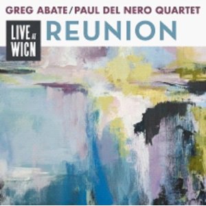 画像: 【SUMMIT】ワンホーン・カルテット CD Greg Abate & Paul Del Nero Quartet / Reunion: Live At WICN