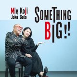 画像: CD   情家 みえ  & 後藤 浩二   MIE JOKE  &  KOJI GOTO  /  SOMETHING BIG!!