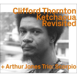 画像: ブラック・スピリチュアルなコク深き吟醸感とダーク・アブストラクトな破壊力を併せ持った激動展開で圧倒する60年代末期の生々しいフリー・ジャズ傑作2編　CD　CLIFFORD THORNTON クリフォード・ソーントン KETCHAOUA REVISITED + ARTHUR JONES TRIO アーサー・ジョーンズ: SCORPIO