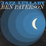 画像: 【王道のピアノジャズ】CD BEN PATERSON ベン・ペイターソン / Jazz Lullaby ジャズ・ララバイ