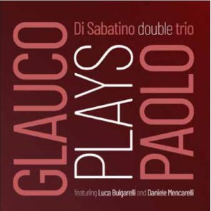 画像: 【イタリア・ジャズ  INCIPIT】CD Di Sabatino double trio / Glauco Plays Paolo 