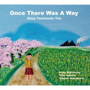 画像: 【送料込み設定商品】CD ディジー吉本トリオ 　DIZZY YOSHIMOTO /  Once There Was a Way