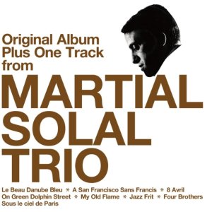 画像: 粋で渋いバップ・ピアノの本道を行く吟醸的スイングぶりとソラール独自のパンキッシュでアクロバティカルな激烈曲芸アクションががっちりミックスされた60年代の傑作、世界初CD化!　CD　MARTIAL SOLAL TRIO マルシアル(マーシャル)・ソラール / Original Album Plus One Track from MARTIAL SOLAL TRIO