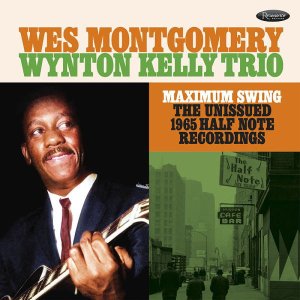 画像: 【送料込み価格設定商品】180g重量盤3枚組LP Wes Montgomery & The Wynton Kelly Trio ウェス・モンゴメリー & ウイントン・ケリー・トリオ / Maximum Swing: The Unissued 1965 Half Note Recordings マキシマム・スウイング
