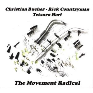 画像: CD   Christian Bucher,Rick Countryman, Tetsuro Hori  クリスチャン・ブッチャー,リック・カントリーマン,堀 哲郎  /   The Movement Radical　ザ・ ムーヴメント・ラジカル