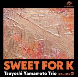 画像: ［渾身のエロール・ガーナーアルバム］SACD (シングルレイヤー) 山本剛トリオ TSUYOSHI YAMAMOTO / Sweet for K