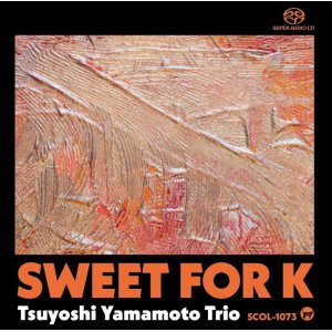 画像: ［渾身のエロール・ガーナーアルバム］SACD (シングルレイヤー) 山本剛トリオ TSUYOSHI YAMAMOTO / Sweet for K