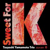 画像: 完全限定盤LP 山本剛トリオ TSUYOSHI YAMAMOTO / Sweet for K〈LP盤〉