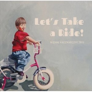 画像: 【ポーランドの若手ギタリスト】CD Michal Kaczmarczyk Trio ミハル・カチュマルチク・トリオ / Let's Take A Ride ! 
