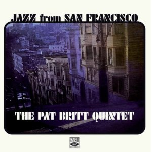 画像: 【FRESH SOUND】CD Pat Britt Quintet パット・ブリット・クインテット / Jazz From San Francisco