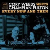 画像: 【CELLAR LIVE】CD Cory Weeds & Champion Fulton コリー・ウィーズ & チャンピアン・フルトン / Every Now And Then (Live At OCL Studios)