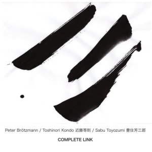 画像: 【ちゃぷちゃぷ NoBusiness】CD Peter Brotzmann,Toshinori Kondo,Sabu Toyozumi  ペーター・ブロッツマン,トシノリ・コンドウ,サブ・トヨズミ / Complete Link