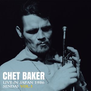 画像: CD CHET BAKER チェット・ベイカー /  LIVE  IN JAPAN  1986 SENDAI  VOL.1  ライヴ・イン・ジャパン~1986 仙台 VOL.1