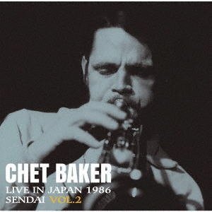 画像: CD CHET BAKER チェット・ベイカー /  LIVE  IN JAPAN  1986 SENDAI  VOL.2  ライヴ・イン・ジャパン~1986 仙台 VOL.2