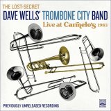 画像: 【FRESH SOUND】【未発表音源】CD Dave Wells' Trombone City Band デイブ・ウェルス・トロンボーン・シティ・バンド/ Live At Carmelo's 1983-Previously Unreleased Recordin