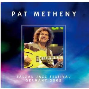 画像: 【豪華メンバー参加】2枚組CD PAT METHENY パット・メセニー / SALZAU JAZZ FESTIVAL GERMANY 2003 ライヴ・アット・ジャズ・バルティカ・フェスティヴァル 2003
