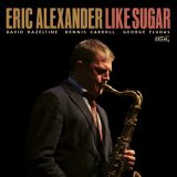 画像: 【CELLAR LIVE】(スタンリー・タレンタインに捧げた演奏) CD Eric Alexander エリック・アレキサンダー / Like Sugar