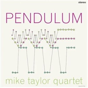 画像: 180g重量盤LP Mike Taylor Quartet マイク・テイラー・カルテット / Pendulum