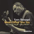 Yves Brouqui / Mean What You Say