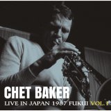 画像: CD CHET BAKER チェット・ベイカー /  LIVE  IN JAPAN  1987　FUKUI  VOL.1  ライヴ・イン・ジャパン~1987  福井 VOL.1
