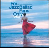 画像: 〔寺島レコード〕セミW紙ジャケット仕様CD VARIOUS  ARTISTS  (選曲・監修：寺島靖国) / For Jazz Ballad Fans Only Vol.6