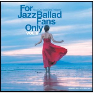 画像: 〔寺島レコード〕セミW紙ジャケット仕様CD VARIOUS  ARTISTS  (選曲・監修：寺島靖国) / For Jazz Ballad Fans Only Vol.6