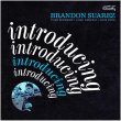 Brandon Suarez / Introducing