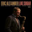 Eric Alexander / Like Sugar