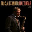 Eric Alexander / Like Sugar