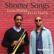 Jason Palmer, Kevin Harris / Shorter Songs