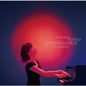 画像: CD   木住野 佳子  YOSHIKO KISHINO  /  Reminiscence  〜30th  Anniversary〜