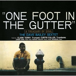 画像: 完全限定180g重量盤LP DAVE BAILEY デイヴ・ベイリー /   ONE FOOT IN THE GUTTER  ワン・フット・イン・ザ・ガター