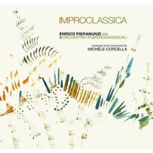 画像:  【イタリア ABEAT JAZZ】 CD　Enrico Pieranunzi Trio & Orchestra I Pomeriggi Musicali エンリコ・ピエラヌンツィ・トリオ & オーケストラ I ポメリッジ・ムジカリ / Improclassica